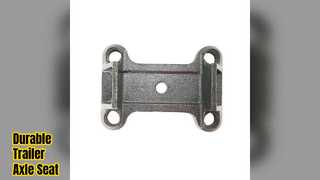 ट्रेलर एक्सल सीट टिकाऊपन